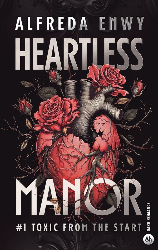 Heartless Manor (Tome 1 : Toxic from the Start) – Alfreda Enwy