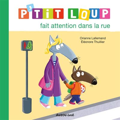 P'tit loup fait attention dans la rue