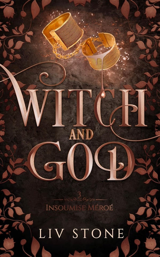 Witch and God – Tome 3 : Insoumise Méroé – Liv Stone