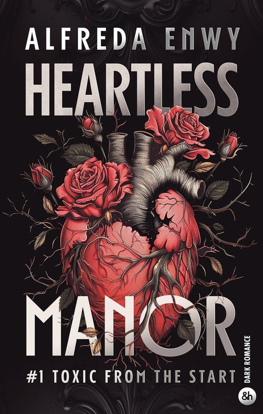 Heartless Manor (Tome 1 : Toxic from the Start) – Alfreda Enwy