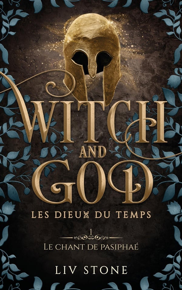 Witch and God – Les dieux du temps, Tome 1 : Le chant de Pasiphaé – Liv Stone