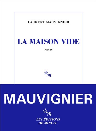La maison vide - Laurent Mauvignier
